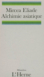 Couverture du livre Alchimie asiatique - ELIADE MIRCEA - 9782851972125