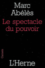 Couverture du livre Le spectacle du pouvoir - ABELES MARC - 9782851974433