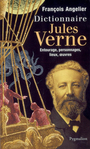 Couverture du livre Dictionnaire jules verne - ANGELIER FRANCOIS - 9782857048701