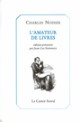 Couverture du livre Amateur de livres (L') - NODIER CHARLES - 9782859202200