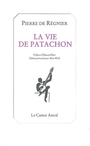 Couverture du livre La vie de Patachon - Régnier Pierre de - 9782859207335