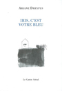 Couverture du livre Iris c'est votre bleu - DREYFUS ARIANE - 9782859207496