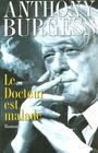 Couverture du livre Le docteur est malade - BURGESS ANTHONY - 9782862748603