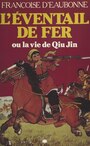 Couverture du livre L'éventail de fer ou La vie de Qiu Jin - Eaubonne Françoise d' - 9782864181736