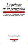 Couverture du livre Le primat de la perception et ses consequences philosophique - MERLEAU-PONTY MAURICE - 9782864322344
