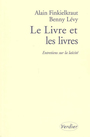 Couverture du livre Le livre et les livres: entretien sur la laicite - FINKIELKRAUT ALAIN & LEVY BENN - 9782864324591