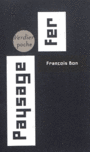 Couverture du livre Paysage fer - Bon François - 9782864327769