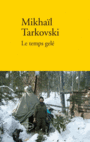 Couverture du livre Temps gelé (Le) - Tarkovski Mikhaïl - 9782864329718