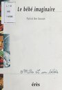 Couverture du livre Le Bébé imaginaire - BENSOUSSAN PATRICK - 9782865867219