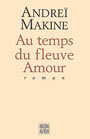 Couverture du livre Au temps du fleuve amour - MAKINE ANDREI - 9782866451608