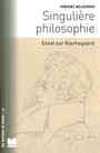 Couverture du livre Singuliere philosophie : essai sur kierkegaard - DELECROIX VINCENT - 9782866456276