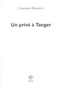 Couverture du livre Un prive a tanger - HOCQUARD EMMANUEL - 9782867440939