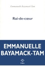 Couverture du livre Rai-de-coeur - BAYAMACK-TAM EMMANUELLE - 9782867445057