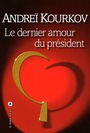 Couverture du livre Le dernier amour du president - KOURKOV ANDREI - 9782867463846