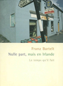 Couverture du livre Nulle part, mais en irlande - BARTELT FRANZ - 9782868533647