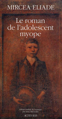 Couverture du livre Le roman de l'adolescent myope - ELIADE MIRCEA - 9782868697806