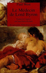 Couverture du livre Le medecin de lord byron - WEST PAUL - 9782869304864