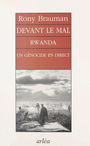 Couverture du livre Devant le mal : Rwanda, un génocide en direct - BRAUMAN RONY - 9782869592124