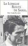 Couverture du livre La longue route de sable - PASOLINI PIER PAOLO - 9782869596665