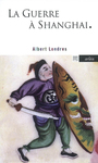 Couverture du livre La guerre a shanghai - LONDRES ALBERT - 9782869598140