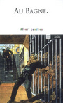Couverture du livre Au bagne - LONDRES ALBERT - 9782869598164