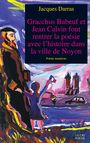 Couverture du livre Gracchus Babeuf et Jean Calvin font rentrer la poésie avec l'histoire dans la ville de Noyon - DARRAS JACQUES - 9782871066705