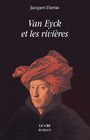 Couverture du livre Van Eyck et les rivières - DARRAS JACQUES - 9782871066736