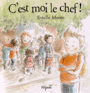 Couverture du livre C'est moi le chef ! - Meens Estelle - 9782871427995