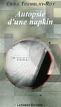 Couverture du livre Autopsie d'une napkin - Tremblay-Roy Erika - 9782872829668