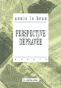 Couverture du livre Perspective dépravée : entre catastrophe reelle et catast... - LE BRUN ANNIE - 9782873170080