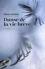 Couverture du livre Danse de la vie brève - ANTOINE HUBERT - 9782875685872