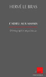 Couverture du livre L'adieu aux masses : demographie et politique - LE BRAS HERVE - 9782876788237