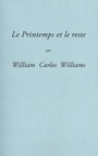 Couverture du livre Le printemps et le reste - WILLIAMS WILLIAM CARLOS - 9782877042307