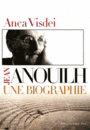 Couverture du livre Jean Anouilh : une biographie - VISDEI ANCA - 9782877068017