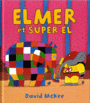 Couverture du livre Elmer et Super El - MCKEE DAVID - 9782877677233