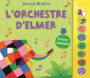 Couverture du livre Orchestre d'Elmer (L'): livre sonore - MCKEE DAVID - 9782877678773