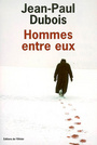 Couverture du livre Hommes entre eux - DUBOIS JEAN-PAUL - 9782879295510