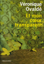 Couverture du livre Et mon coeur transparent - OVALDE VERONIQUE - 9782879295992