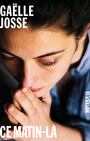 Couverture du livre Ce matin-là - Josse Gaëlle - 9782882506696