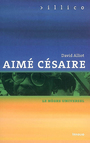 Couverture du livre Aimé Césaire, le nègre universel - Alliot, David - 9782884749275