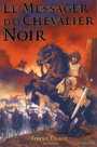 Couverture du livre Le messager du chevalier noir - DRAGT TONKE - 9782884802512
