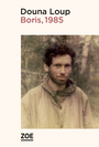 Couverture du livre Boris, 1985 - Loup Douna - 9782889070930