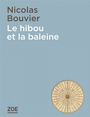 Couverture du livre Hibou et la baleine (Le) - BOUVIER NICOLAS - 9782889073931