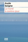 Couverture du livre Nord à contre-jour (Le) - Seigne Aude - 9782889075751
