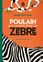 Couverture du livre Poulain qui voulait être un zèbre - INCARDONA JOSEPH - 9782889086818