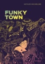 Couverture du livre Funky Town - Vangheluwe Mathilde - 9782889230884