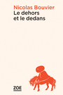 Couverture du livre Dehors et le dedans : poèmes (Le) - BOUVIER NICOLAS - 9782889279951