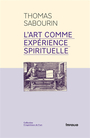 Couverture du livre Art comme expérience spirituelle (L') - Sabourin Thomas - 9782889681808