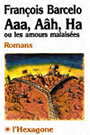 Couverture du livre Aaa aah ha ou les amours malaisees - BARCELO FRANCOIS - 9782890062566
