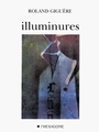 Couverture du livre Illuminures - GIGUERE ROLAND - 9782890065727